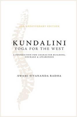 Kundalini Yoga For The West: A Foundation For Character Building, Courage & Awareness - 25th Anniversary Edition