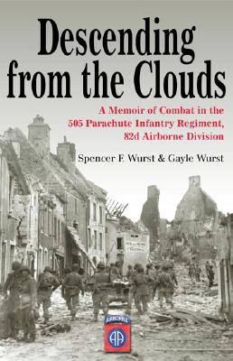 Image for Descending From The Clouds: A Memoir of Combat in the 505 Parachute Infantry Regiment, 82d Airborne Division