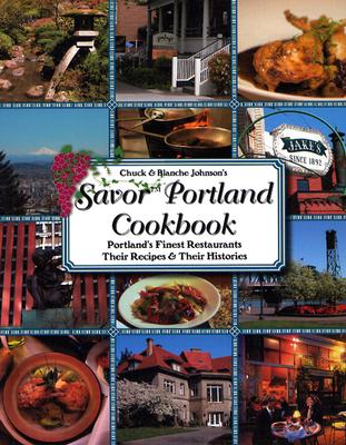 Image for Savor Portland Oregon Cookbook: Portland's Finest Restaurants Their Recipes & Their Histories (Savor Cookbooks)