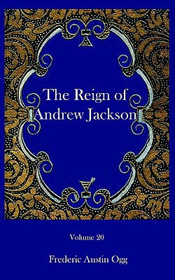 The reign of Andrew Jackson