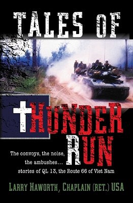 Tales of Thunder Run: The convoys, the Noise, the Ambushes. Stories of Ql 13, the Route 66 of Viet Nam