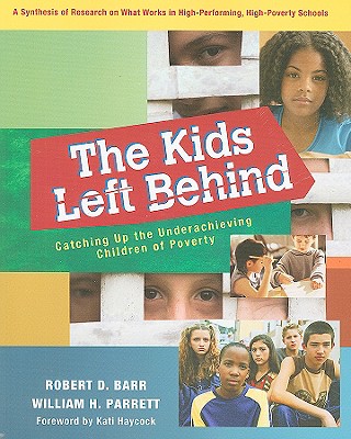 The Kids Left Behind: Catching Up the Underachieving Children of Poverty
