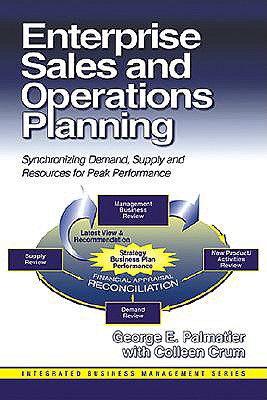 Image for Enterprise Sales and Operations Planning: Synchronizing Demand, Supply and Resources for Peak Performance (Integrated Business Management) Enterprise Sales and Operations Planning: Synchronizing Demand, Supply and Resources for Peak Performance (Integrated Business Management)