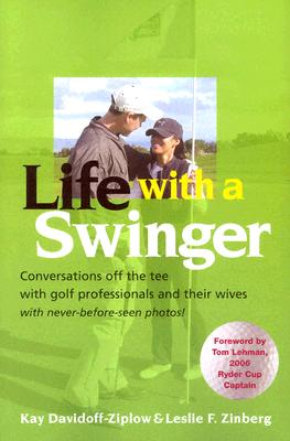 Life With A Swinger: Conversations Off The Tee With Golf Professionals And Their Wives