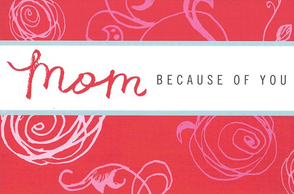 Image for Mom: Because of You