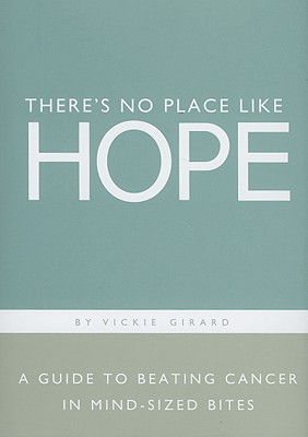 Image for There's No Place Like Hope - A Guide to Beating Cancer in Mind-Sized Bites