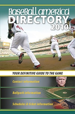 Baseball America 2010 Directory: Your Definitive Guide to the Game