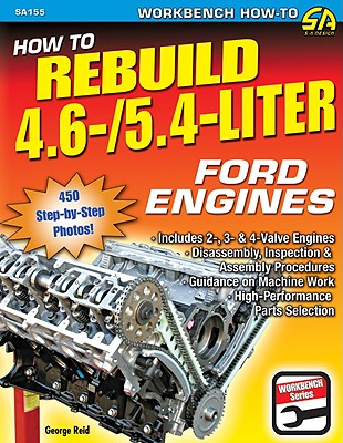How to Rebuild the 4.6-/5.4-Liter Ford Engines (S-a Design, Workbench Series)