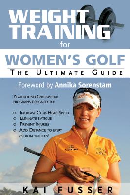 Image for Weight Training for Women's Golf: The Ultimate Guide Weight Training for Women's Golf: The Ultimate Guide