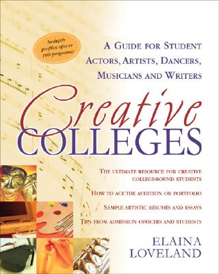 Creative Colleges: A Guide for Student Actors, Artists, Dancers, Musicians, and Writers