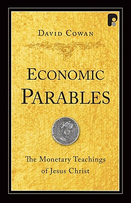 Economic Parables: The Monetary Teachings of Jesus Christ