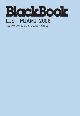 BlackBook List Miami: 2006 (BlackBook List series)