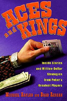 Image for Aces and Kings: Inside Stories and Million-Dollar Strategies from Poker's Greatest Players