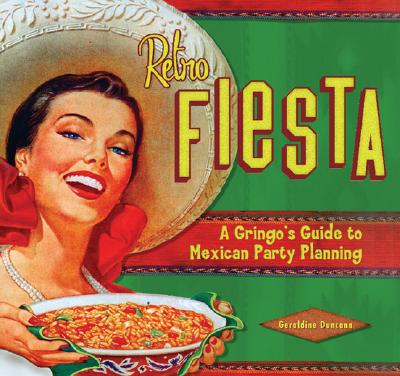 Retro Fiesta: A Gringo's Guide To Mexican Party Planning