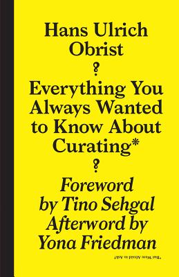 Everything You Always Wanted to Know about Curating* *But Were Afraid to Ask