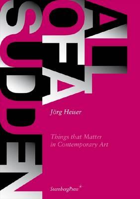 Image for All of a Sudden: Things that Matter in Contemporary Art