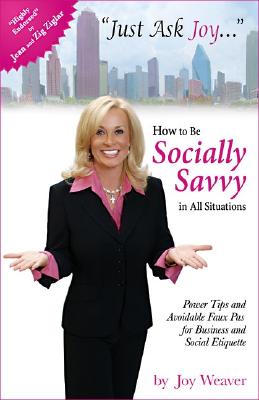 Image for Just Ask Joy: How to Be Socially Savvy in All Situations Just Ask Joy: How to Be Socially Savvy in All Situations