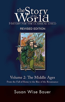 Image for The Story of the World: History for the Classical Child, Volume 2: The Middle Ages: From the Fall of Rome to the Rise of the Renaissance, Revised Edition ... the World: History for the Classical Child)