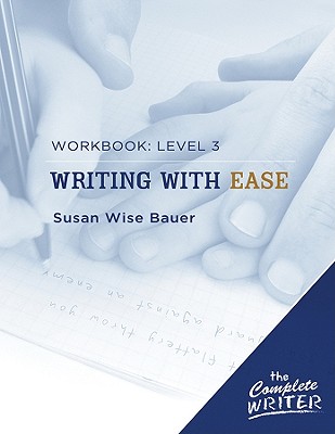 Image for Writing with Ease: Level 3 Workbook (The Complete Writer) Writing with Ease: Level 3 Workbook (The Complete Writer)