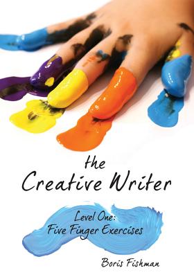 The Creative Writer, Level One: Five Finger Exercise