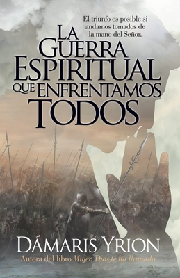 La Guerra Espiritual Que Enfrentamos Todos (Spanish Edition)