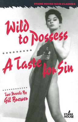 Wild to Possess / A Taste for Sin (Stark House Noir Classics) Image for Wild to Possess / A Taste for Sin (Stark House Noir Classics)
