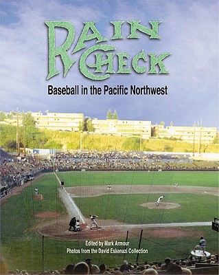 Rain Check: Baseball in the Pacific Northwest - Photos from the David Eskenazi Collection