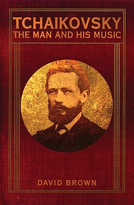 Tchaikovsky: The Man and His Music