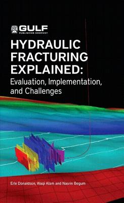 Image for Hydraulic Fracturing Explained: Evaluation, Implementation, and Challenges (Gulf Drilling) Hydraulic Fracturing Explained: Evaluation, Implementation, and Challenges (Gulf Drilling)