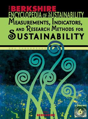 Berkshire Encyclopedia of Sustainability Vol. 6: Measurements, Indicators, and Research Methods for Sustainability