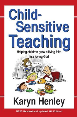 Image for Child-Sensitive Teaching: Helping Children Grow a Living Faith in a Loving God Child-Sensitive Teaching: Helping Children Grow a Living Faith in a Loving God