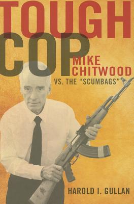 Image for Tough Cop: Mike Chitwood vs. the Tough Cop: Mike Chitwood vs. the