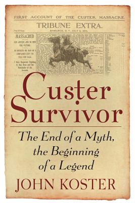 Image for Custer Survivor: The End of a Myth, the Beginning of a Legend