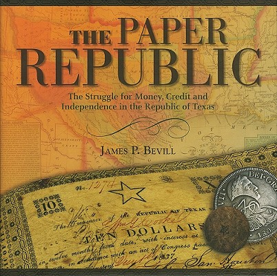 Paper Republic signed first ed The Struggle for Money, Credit and Independence in the Republic of Texas