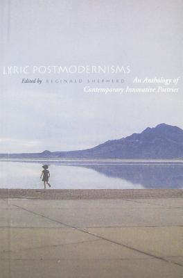 Lyric Postmodernisms: An Anthology of Contemporary Innovative Poetries