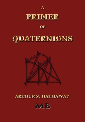 A Primer of Quaternions - Illustrated; A Primer of Quaternions - Illustrated