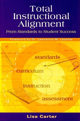 Total Instructional Alignment: From Standards to Student Success
