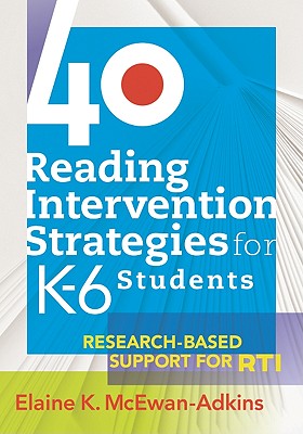 40 Reading Intervention Strategies for K6 Students: Research-Based Support for RTI