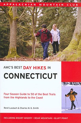 AMC's Best Day Hikes in Connecticut: Four-Season Guide to 50 of the Best Trails from the Highlands to the jCoast Including Mount Misery - Bear Mountain - Bluff Point