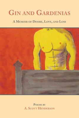 Image for GIN AND GARDENIAS: A MEMOIR OF DESIRE, LOVE, AND LOSS: POEMS
