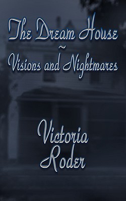 The Dream House: Visions and Nightmares