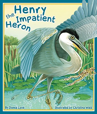 Image for Henry the Impatient Heron (Arbordale Collection) Henry the Impatient Heron (Arbordale Collection)