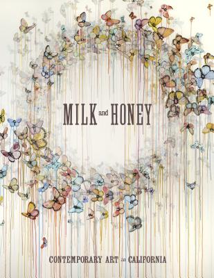 Image for Milk and Honey: Contemporary Art in California