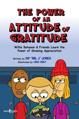 The Power of Attitude of Gratitude: Willie Bohanon and Friends Learn the Power of Showing Appreciation (Urban Character Education) (Willie Bohanon Urban Character Education)