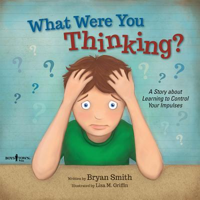 What Were You Thinking: Learning to Control Your Impulses (Executive Function)