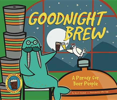 Image for Goodnight Brew: A Parody for Beer People Goodnight Brew: A Parody for Beer People