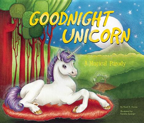 Image for Goodnight Unicorn: A Magical Parody Goodnight Unicorn: A Magical Parody