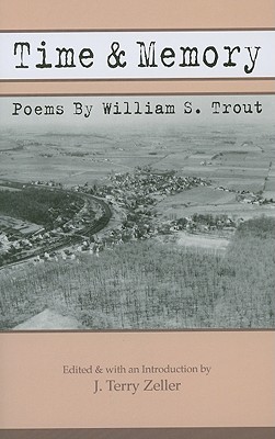 Time & Memory: Poems By William S. Trout