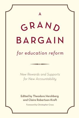 A Grand Bargain for Education Reform: New Rewards and Supports for New Accountability