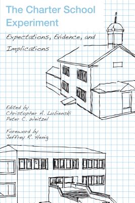 The Charter School Experiment: Expectations, Evidence, and Implications